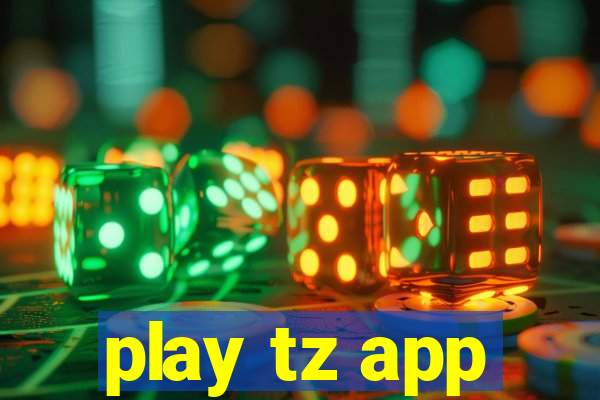 play tz app